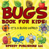 Bugs Book For Kids: Its a Bugs World