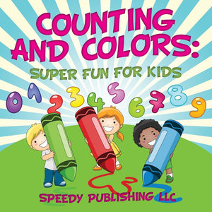 Counting And Colors: Super Fun For Kids