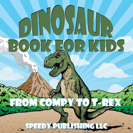 Dinosaur Book For Kids: From Compy to T-Rex