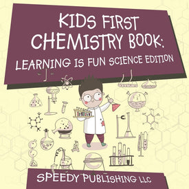 Kids First Chemistry Book: Learning is Fun Science Edition
