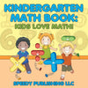 Kindergarten Math Book: Kids Love Math!