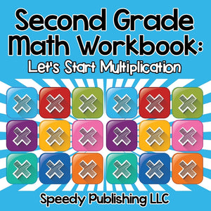 Second Grade Math Workbook: Lets Start Multiplication
