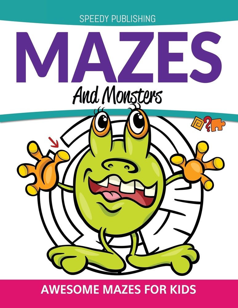 Mazes And Monsters: Awesome Mazes For Kids