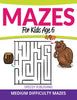 Mazes For Kids Age 6: Medium Difficulty Mazes