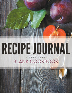 Recipe Journal: Blank Cookbook