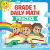 Grade 1 Daily Math: Practice (Math Books For Kids)