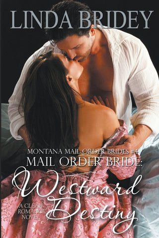 Mail Order Bride - Westward Destiny (Montana Mail Order Brides: Volume 4): A Clean Historical Mail Order Bride Romance Novel
