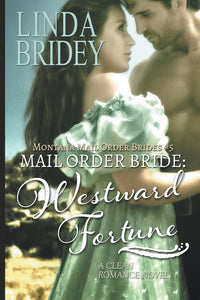 Mail Order Bride - Westward Fortune (Montana Mail Order Brides Book 5): Clean Historical Cowboy Romance
