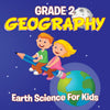 Grade 2 Geography: Earth Science For Kids (Geography Books)