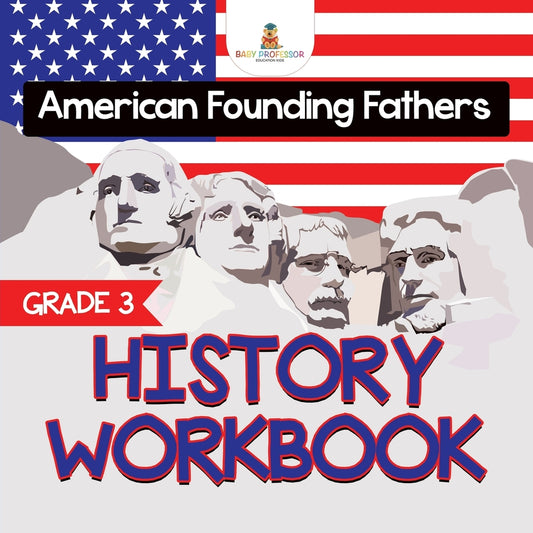 Grade 3 History Workbook: American Founding Fathers (History Books)