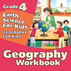 Grade 4 Geography Workbook: Earth Science For Kids (Geography For Kids)