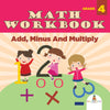 Grade 4 Math Workbook: Add Minus And Multiply (Math Books)