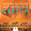 Around The Globe - Must See Places in Africa