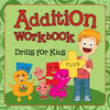 Addition Workbook: Drills for Kids