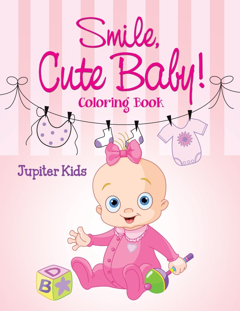Smile Cute Baby!: Coloring Book