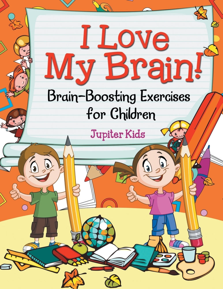 I Love My Brain! (Brain-Boosting Exercises for Children)