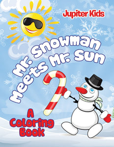 Mr. Snowman Meets Mr. Sun (A Coloring Book)
