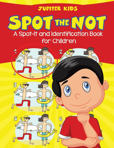 Spot the Not (A Spot-It and Identification Book for Children)