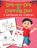 Dot-to-Dot and Coloring Duo (A Workbook for Children)
