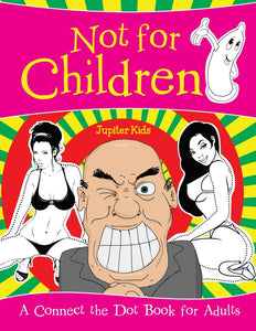 Not for Children (A Connect the Dot Book for Adults)