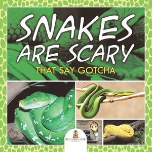 Snakes Are Scary - That Say Gotcha