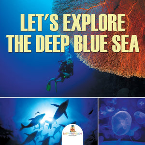 Lets Explore the Deep Blue Sea