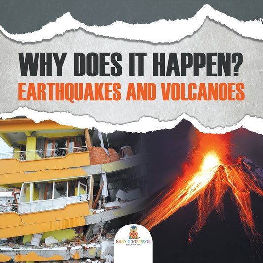 Why Does It Happen?: Earthquakes and Volcanoes