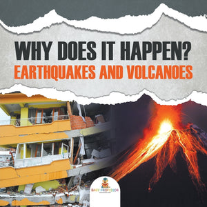 Why Does It Happen: Earthquakes and Volcanoes