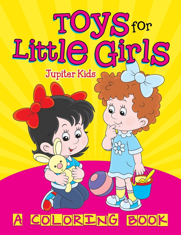 Toys for Little Girls (A Coloring Book)