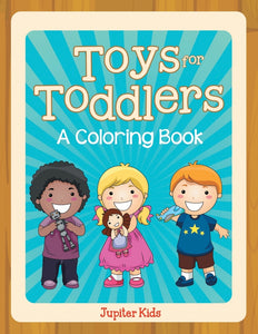 Toys for Toddlers (A Coloring Book)