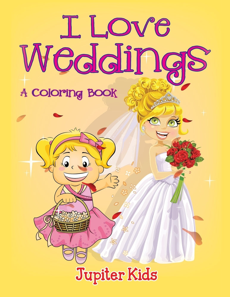 I Love Weddings (A Coloring Book)