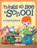 Things to See in School (A Coloring Book)