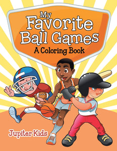 My Favorite Ball Games (A Coloring Book)