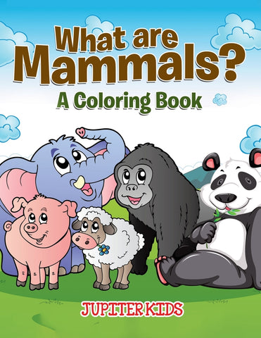What are Mammals (A Coloring Book)