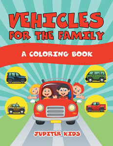 Vehicles for the Family (A Coloring Book)