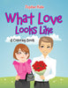 What Love Looks Like (A Coloring Book)