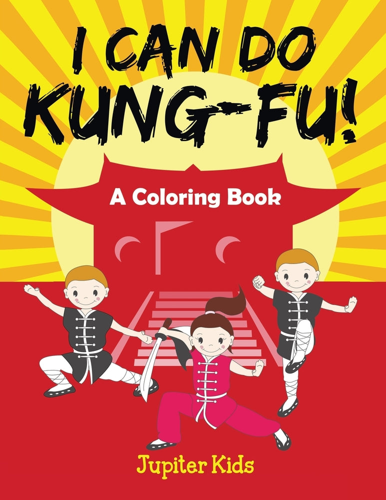 I Can Do Kung-Fu! (A Coloring Book)
