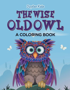 The Wise Old Owl (A Coloring Book)