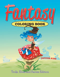 Fantasy Coloring Book: Trolls Elves And Fairies Edition