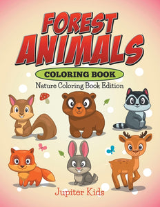 Forest Animals Coloring Book: Nature Coloring Book Edition