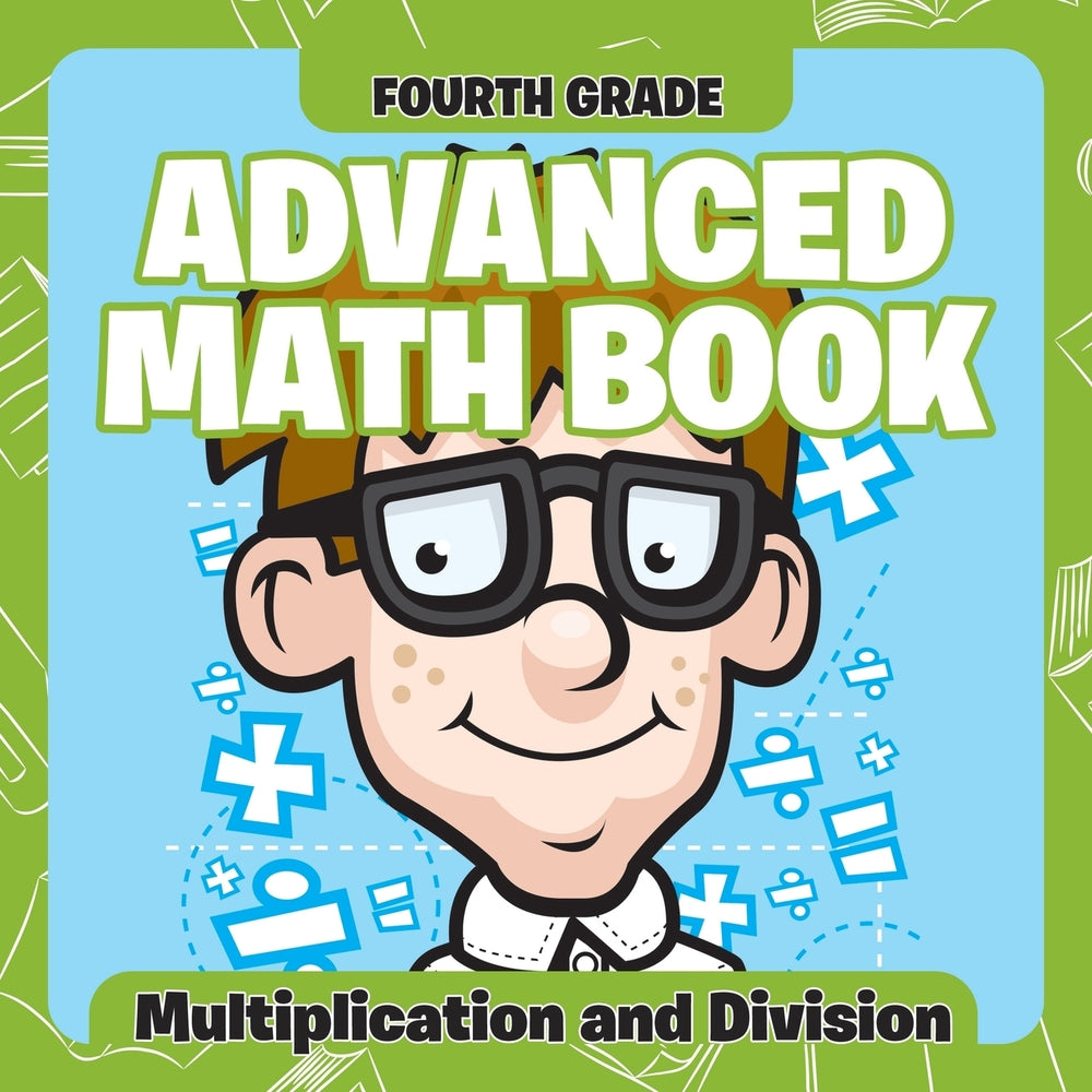 Fourth Grade Advanced Math Books: Multiplication and Division