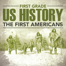 First Grade Us History: The First Americans