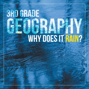 3rd Grade Geography: Why Does it Rain