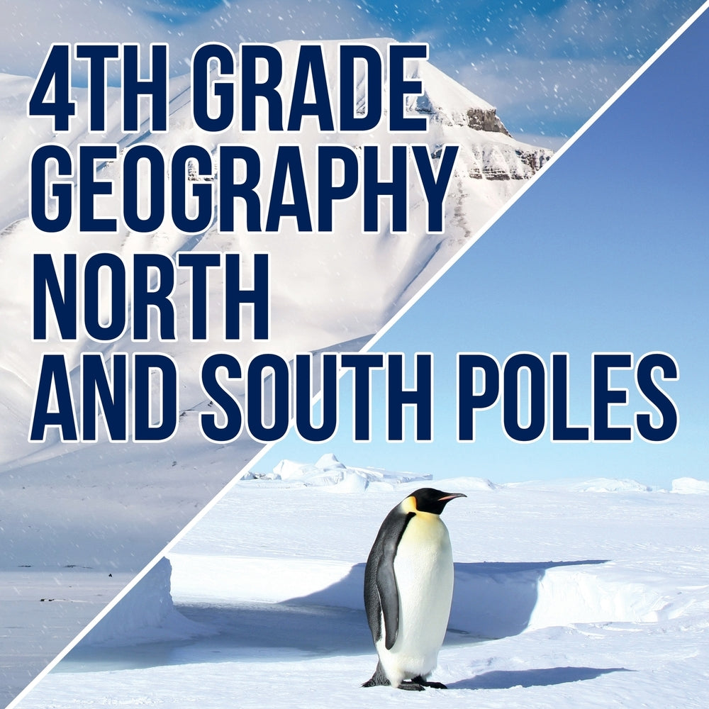 4th Grade Geography: North and South Poles