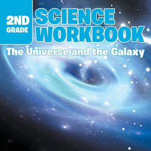 2nd Grade Science Workbook: The Universe and the Galaxy
