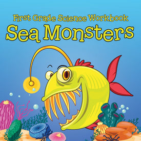 First Grade Science Workbook: Sea Monsters