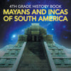 4th Grade History Book: Mayans and Incas of South America