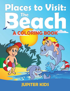 Places to Visit: The Beach (A Coloring Book)