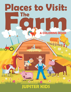 Places to Visit: The Farm (A Coloring Book)