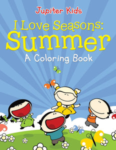 I Love Seasons: Summer (A Coloring Book)